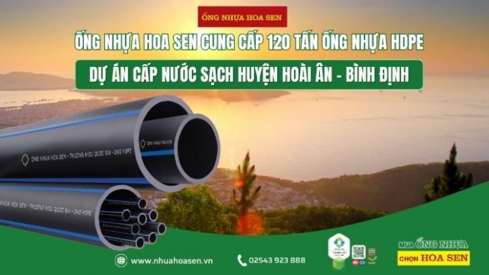 Ống Nhựa Hoa Sen cung cấp 120 tấn Ống Nhựa HDPE cho Dự án cấp nước sạch huyện Hoài Ân - Bình Định