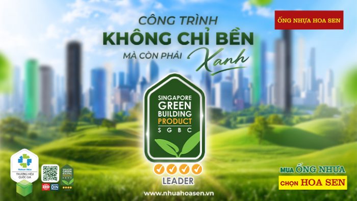 ỐNG NHỰA HOA SEN - GIẢI PHÁP CHO CÔNG TRÌNH XANH HIỆN ĐẠI VÀ BỀN VỮNG