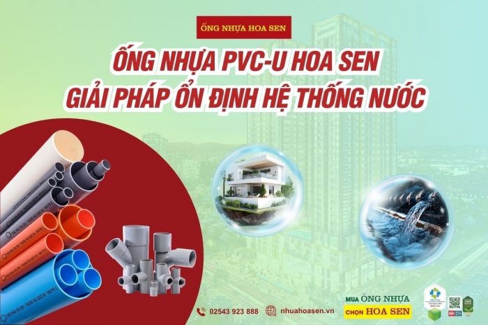 Ống Nhựa PVC-U Hoa Sen - giải pháp ổn định hệ thống cấp thoát nước công trình