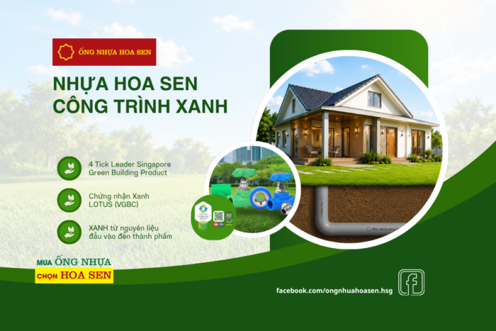 Ống nhựa Hoa Sen giải pháp cho xu hướng công trình xanh